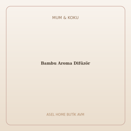 Bambu Aroma Difüzör