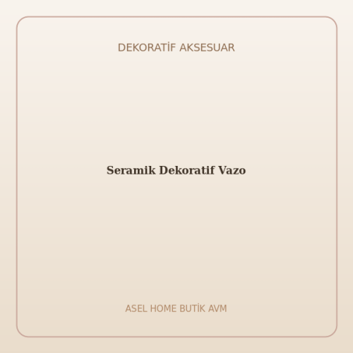 Seramik Dekoratif Vazo